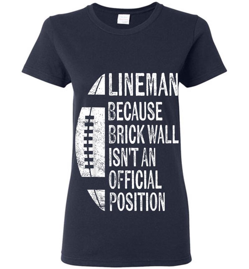 Inktee Store - Lineman Because Brick Wall Isn'T Official Position Football Womens T-Shirt Image