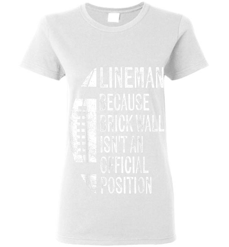 Inktee Store - Lineman Because Brick Wall Isn'T Official Position Football Womens T-Shirt Image