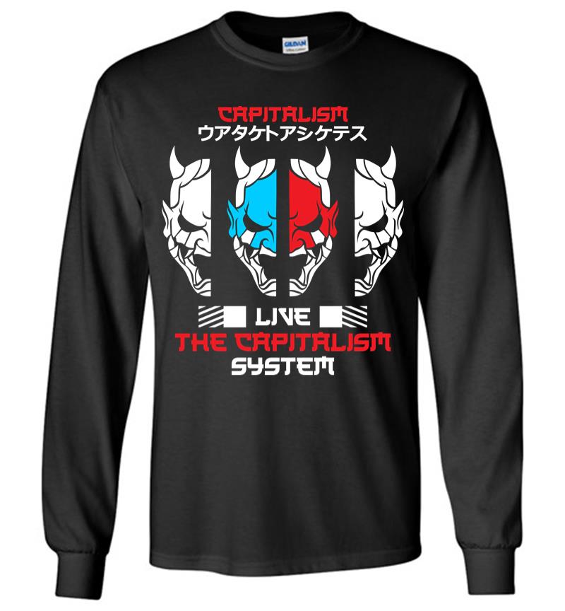 Live The Capitalism System Long Sleeve T-Shirt