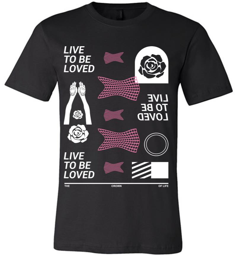 Live to be Loved Premium T-shirt