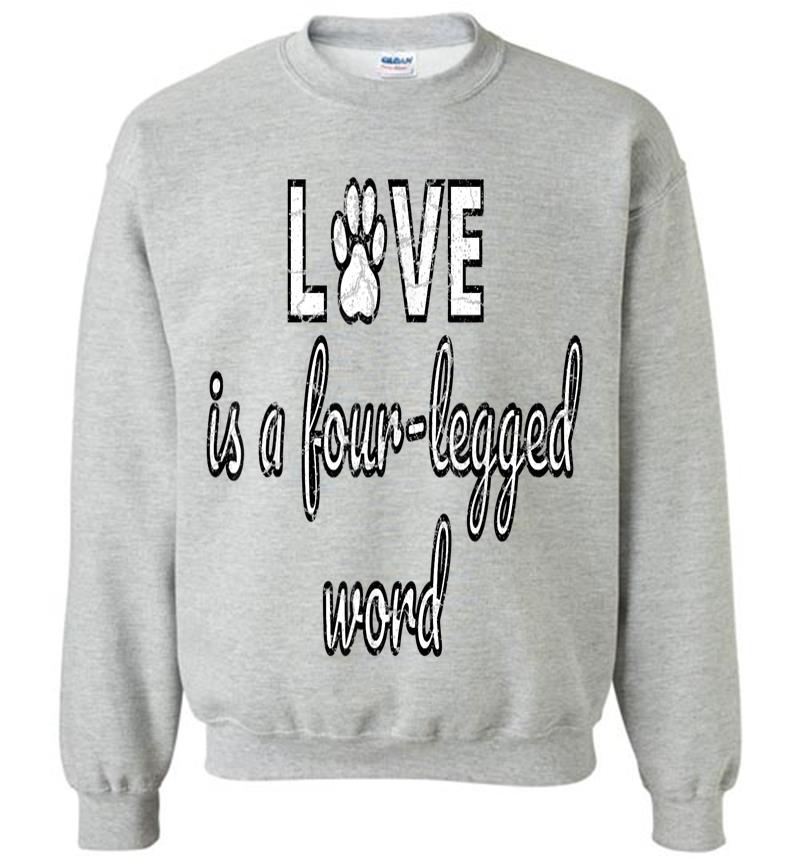 Inktee Store - Love Is A Four Legged Word Sweatshirt Image