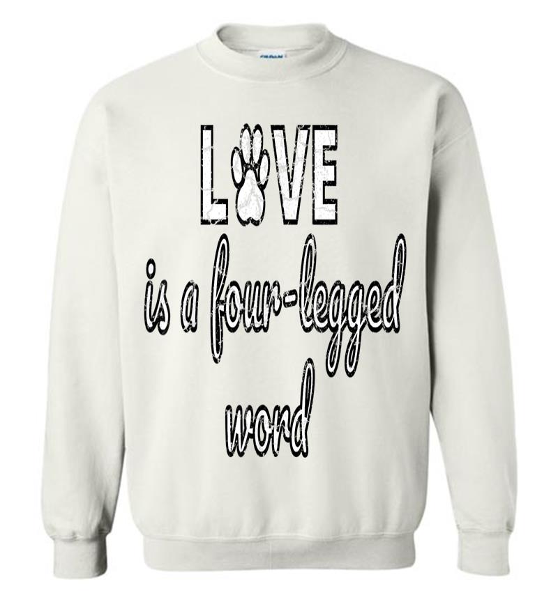 Inktee Store - Love Is A Four Legged Word Sweatshirt Image