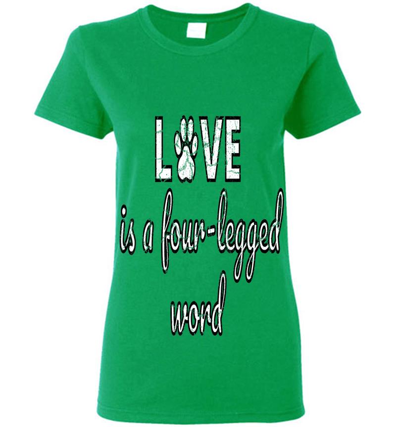 Inktee Store - Love Is A Four Legged Word Womens T-Shirt Image