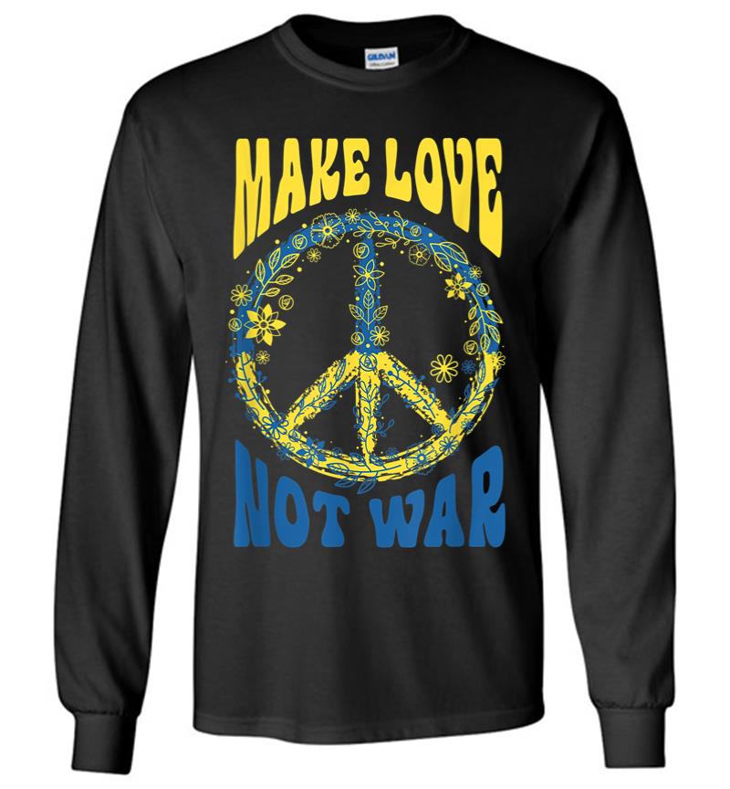 Make Love Not War Support Ukraine Long Sleeve T-shirt