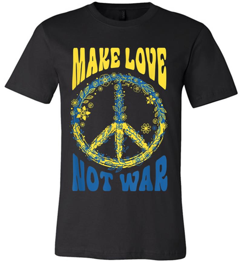 Make Love Not War Support Ukraine Premium T-Shirt