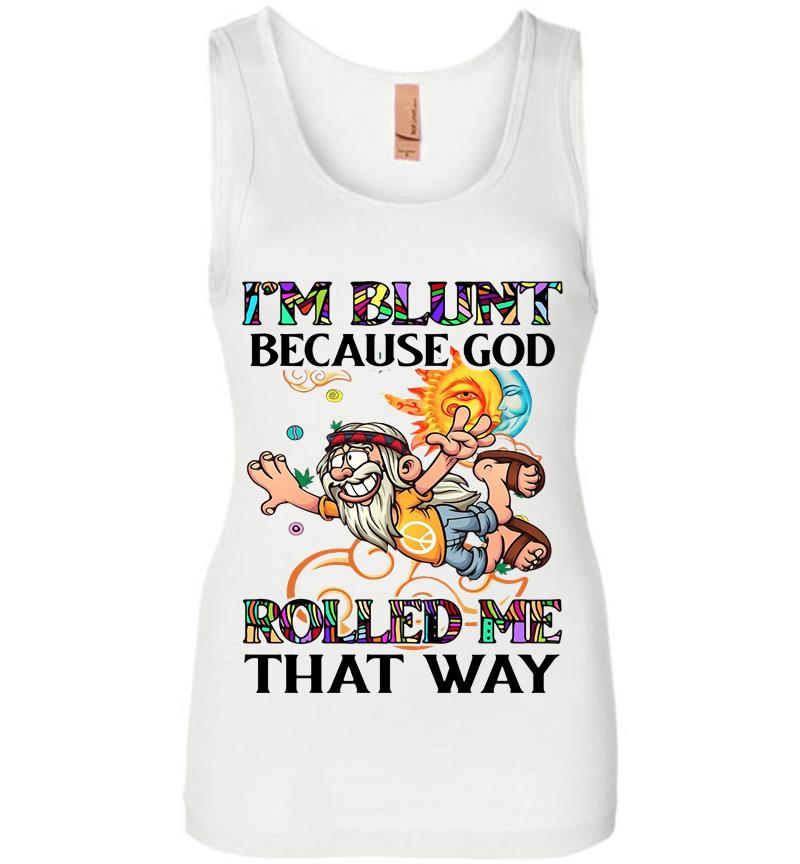 Inktee Store - Man Hippie Im Blunt Because God Rolled Me That Way Womens Jersey Tank Top Image