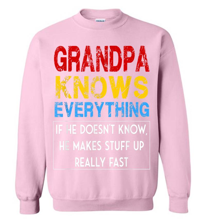 Inktee Store - Mens Grandpa Knows Everything If He Doesn'T Know He Makes Stuff Sweatshirt Image