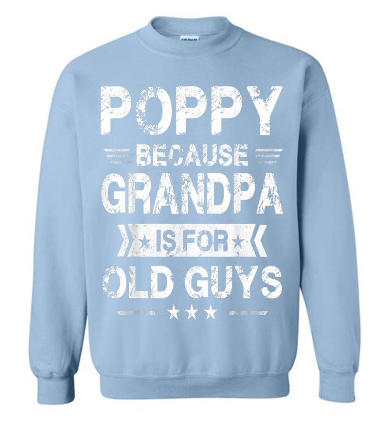 Inktee Store - Mens Poppy Because Grandpa Is For Old Guys Fathers Day Gifts Sweatshirt Image