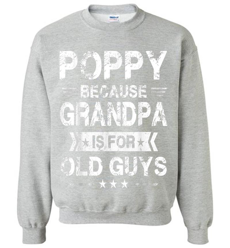 Inktee Store - Mens Poppy Because Grandpa Is For Old Guys Fathers Day Gifts Sweatshirt Image