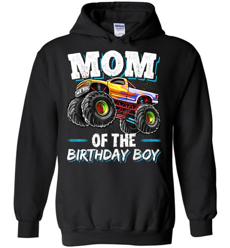 Mom Of The Birthday Boy Monster Truck Birthday Novelty Gift Hoodie