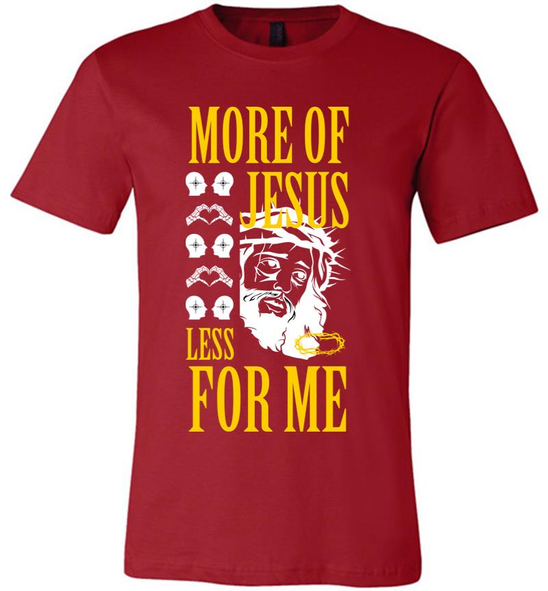 Inktee Store - More Of Jesus Less For Me Premium T-Shirt Image
