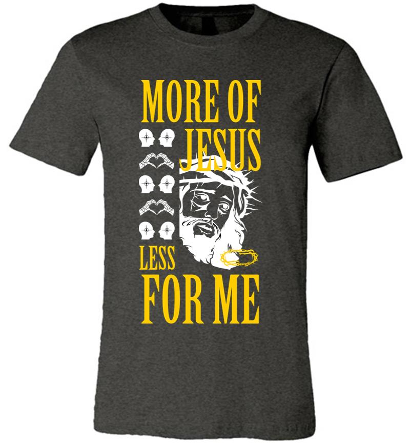 Inktee Store - More Of Jesus Less For Me Premium T-Shirt Image