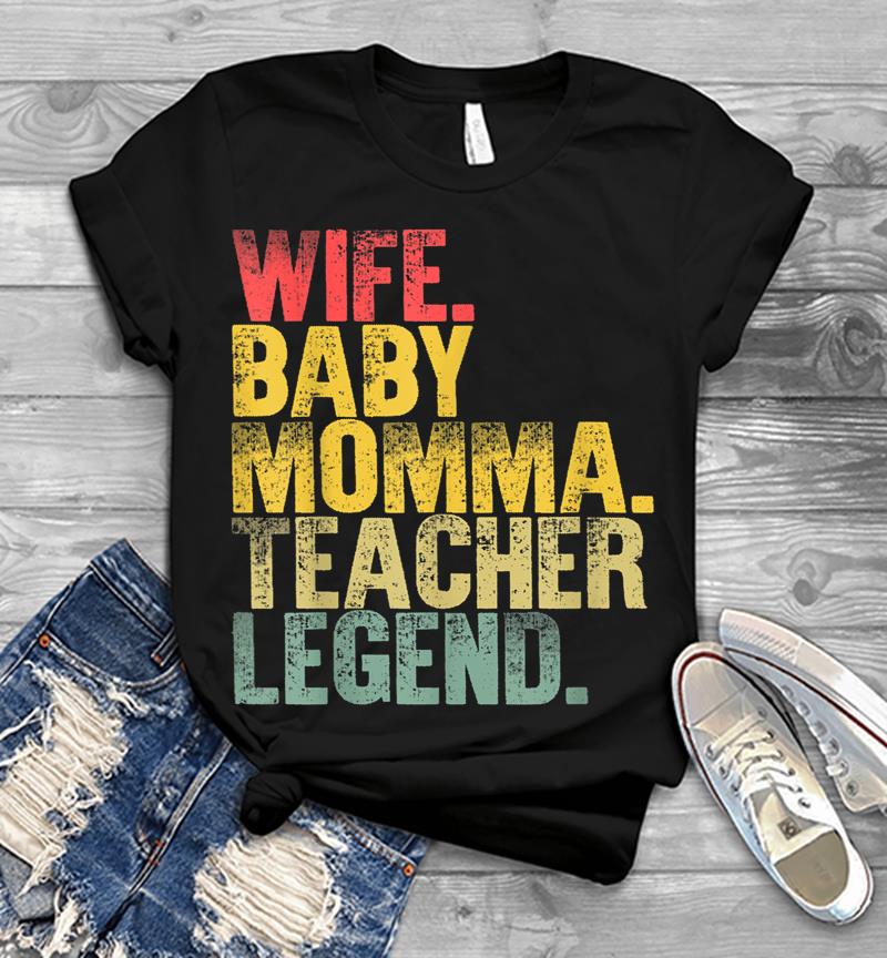 Mother Women Funny Wife Baby Momma Teacher Legend Mens T-Shirt