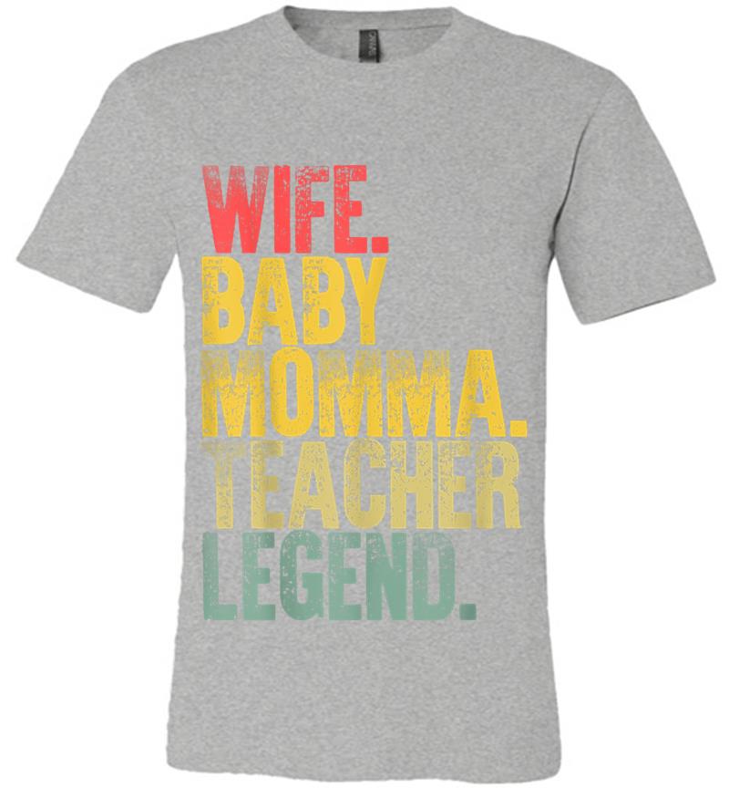 Inktee Store - Mother Women Funny Wife Baby Momma Teacher Legend Premium T-Shirt Image