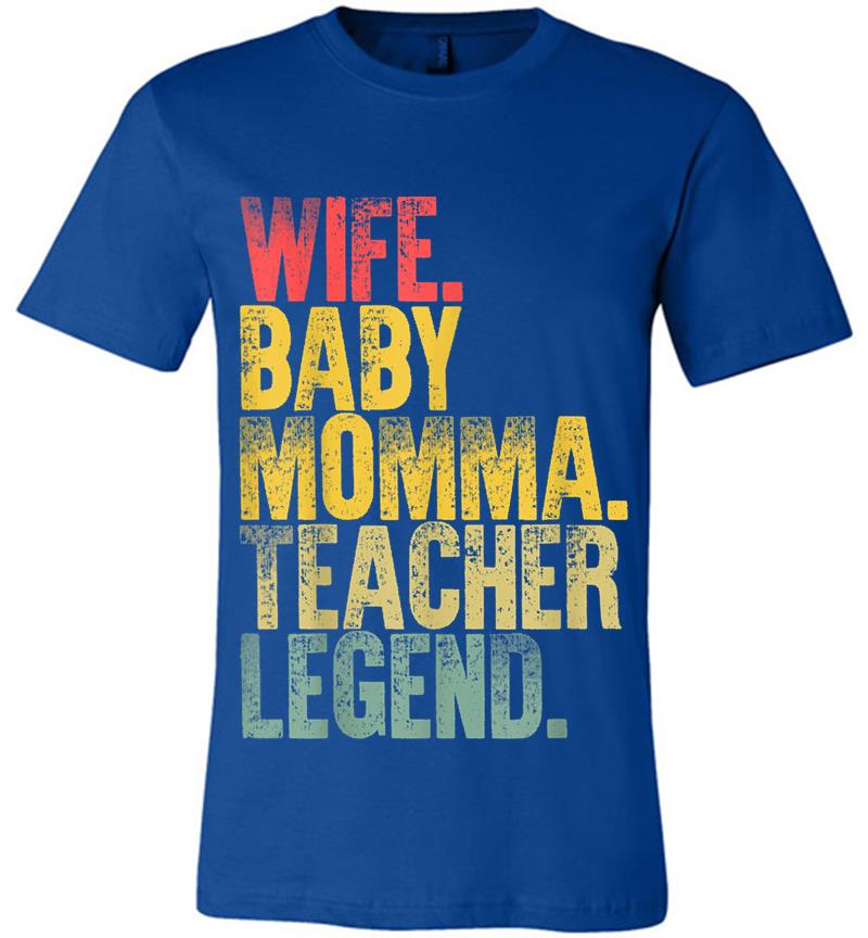 Inktee Store - Mother Women Funny Wife Baby Momma Teacher Legend Premium T-Shirt Image