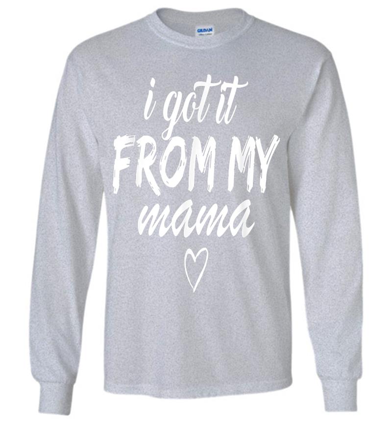 Inktee Store - Official I Got It From My Mama Girls Long Sleeve T-Shirt Image
