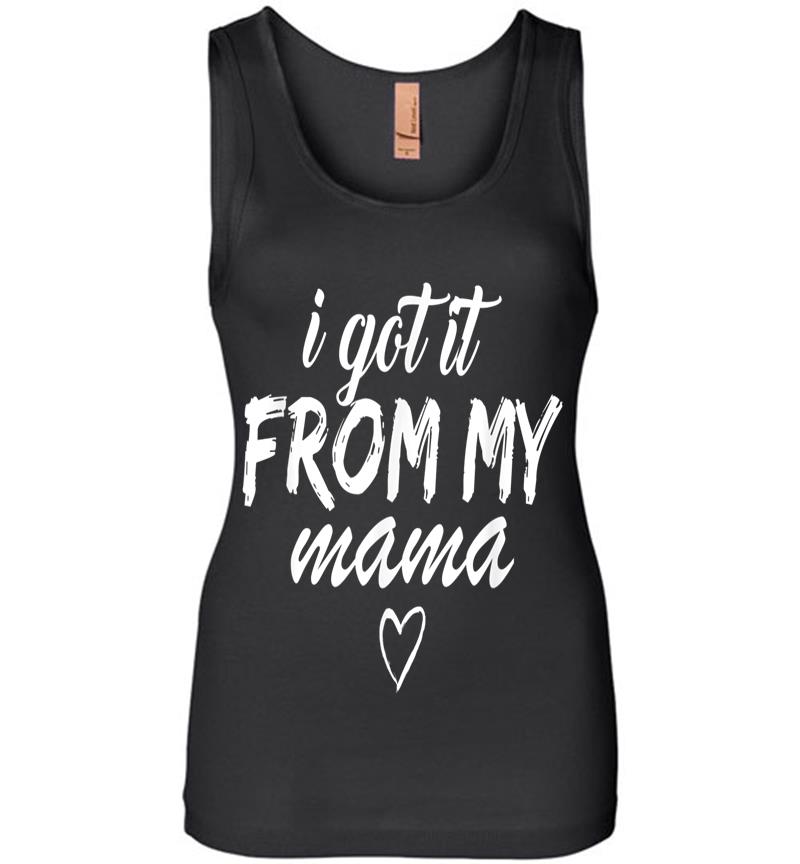 Official I Got It From My Mama Girls Womens Jersey Tank Top