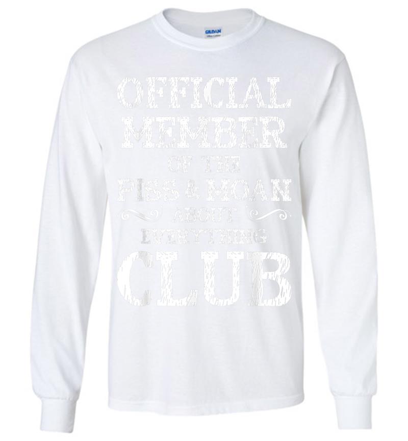 Inktee Store - Official Member Of Piss &Amp; Moan About Everything Club Long Sleeve T-Shirt Image