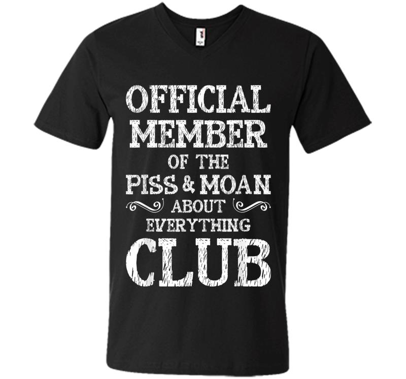 Official Member Of Piss & Moan About Everything Club V-neck T-shirt
