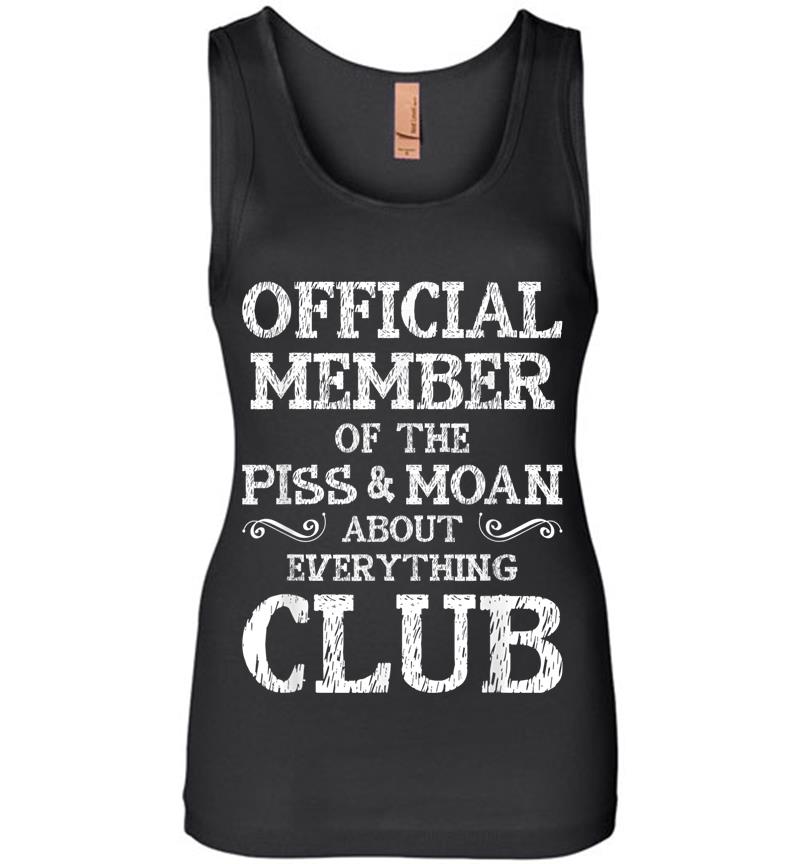 Official Member Of Piss & Moan About Everything Club Womens Jersey Tank Top