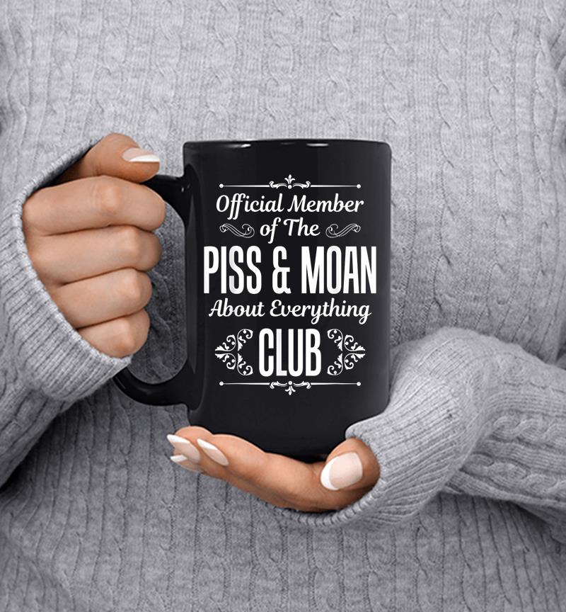 Official Member Of The Piss And Moan Club Funny Mug