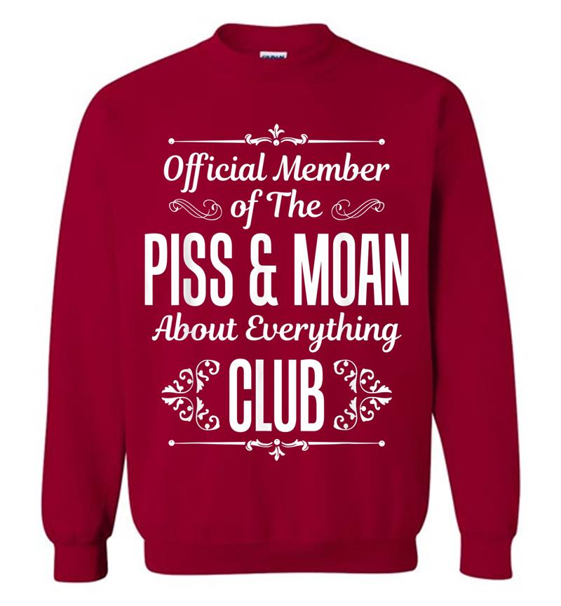 Inktee Store - Official Member Of The Piss And Moan Club Funny Sweatshirt Image