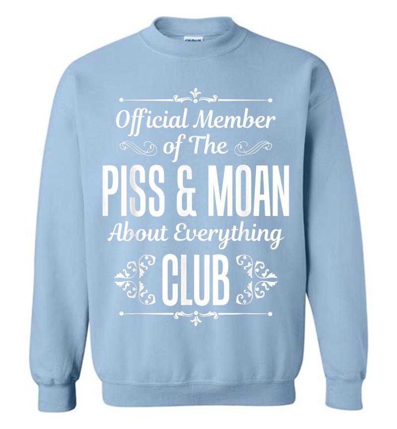 Inktee Store - Official Member Of The Piss And Moan Club Funny Sweatshirt Image
