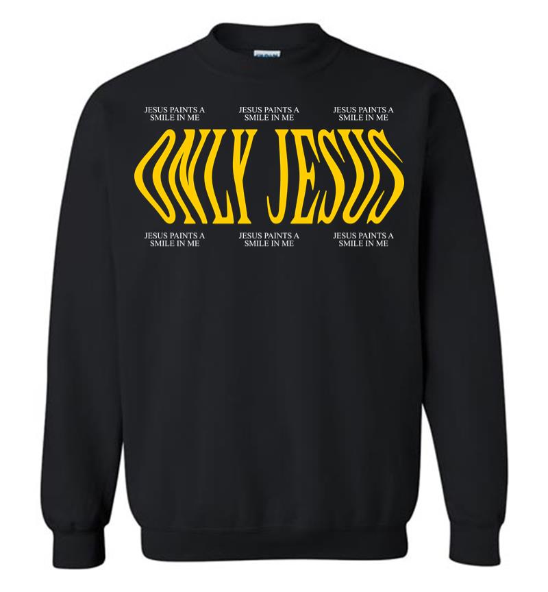 Only Jesus Sweatshirt