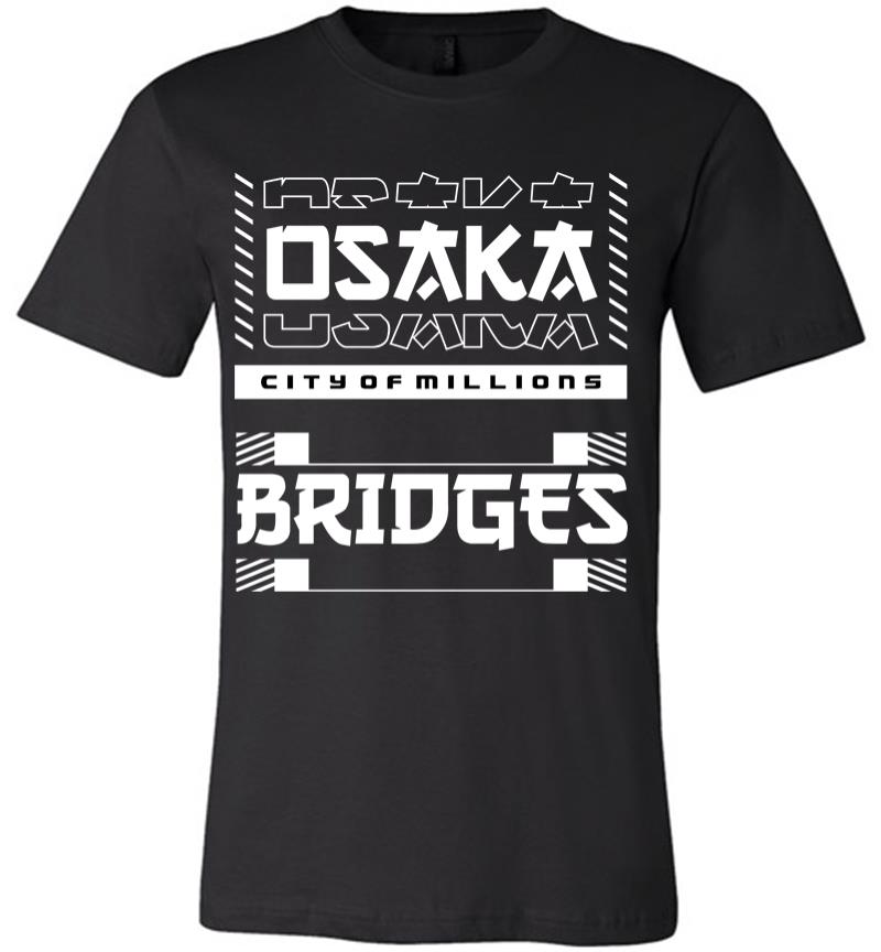 Osaka City Of Million Bridges Premium T-Shirt