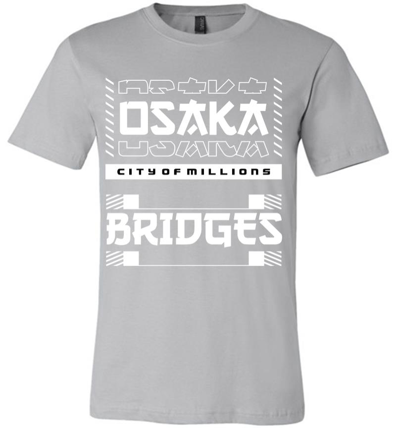 Inktee Store - Osaka City Of Million Bridges Premium T-Shirt Image