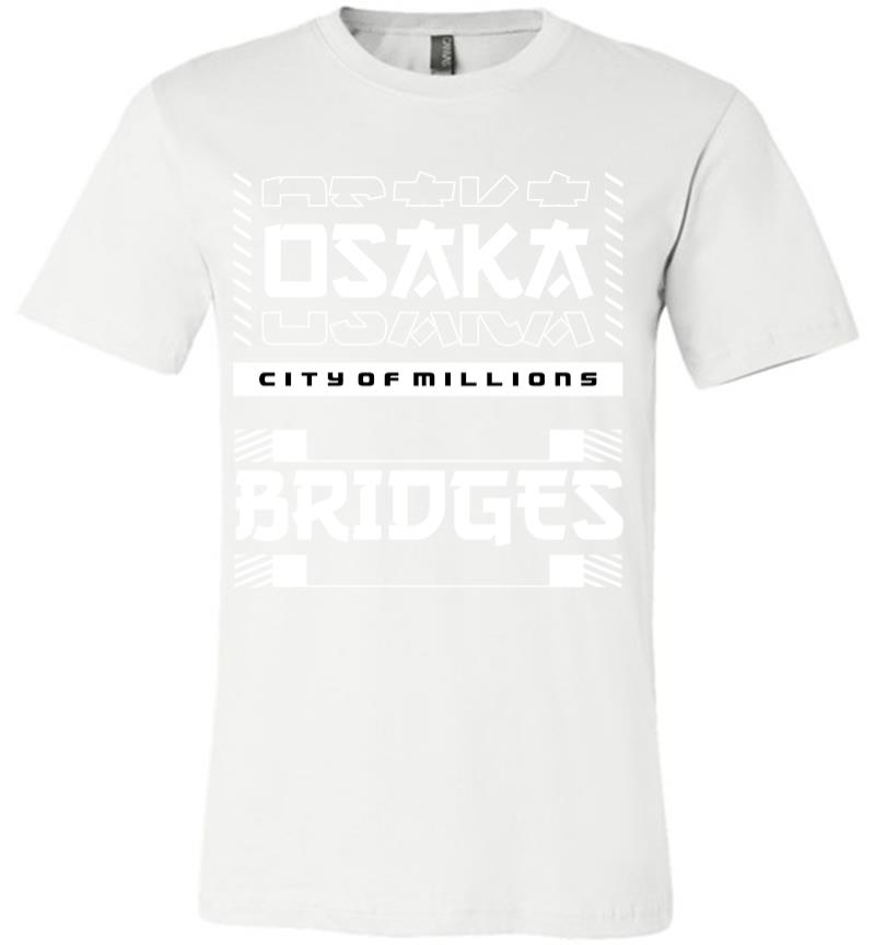Inktee Store - Osaka City Of Million Bridges Premium T-Shirt Image