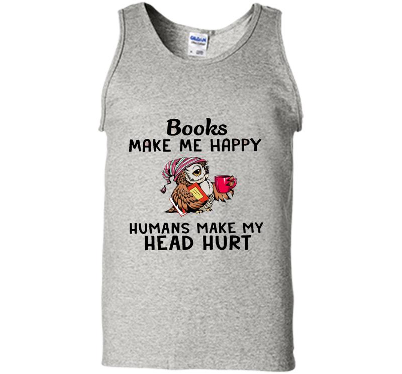 Owl Book Make Me Happy Humans Make My Head Hurt Mens Tank Top