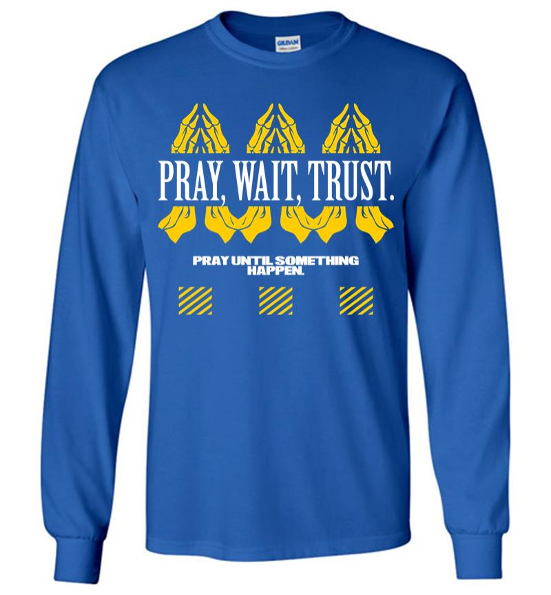 Inktee Store - Pray Wait Trust 2 Long Sleeve T-Shirt Image