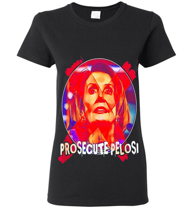 Prosecute Nancy Pelosi Womens T-Shirt