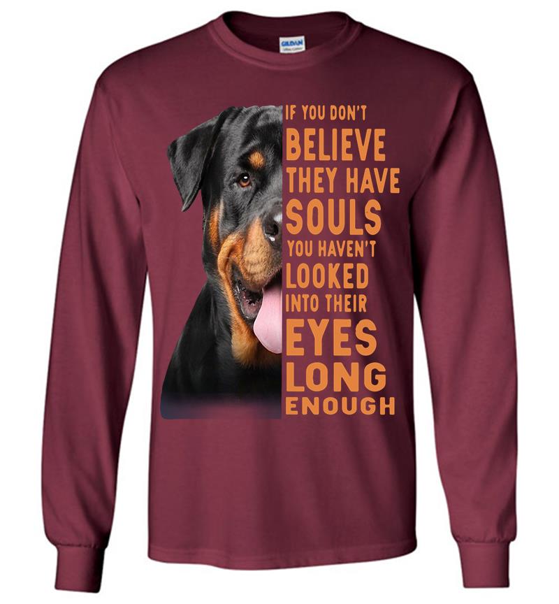 Inktee Store - Rottweiler Dog If You Dont Believe They Have Souls Long Sleeve T-Shirt Image