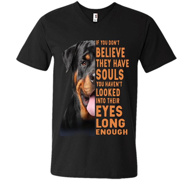 Rottweiler Dog If You Dont Believe They Have Souls V-Neck T-Shirt