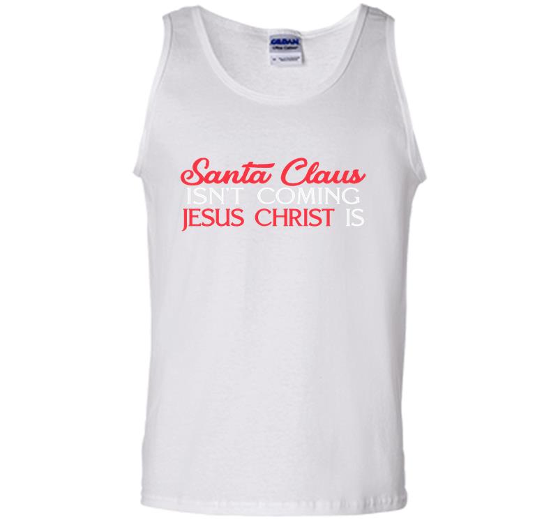 Inktee Store - Santa Claus Isn’t Coming Jesus Chris Mens Tank Top Image