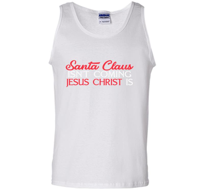 Inktee Store - Santa Claus Isnt Coming Jesus Christ Mens Tank Top Image
