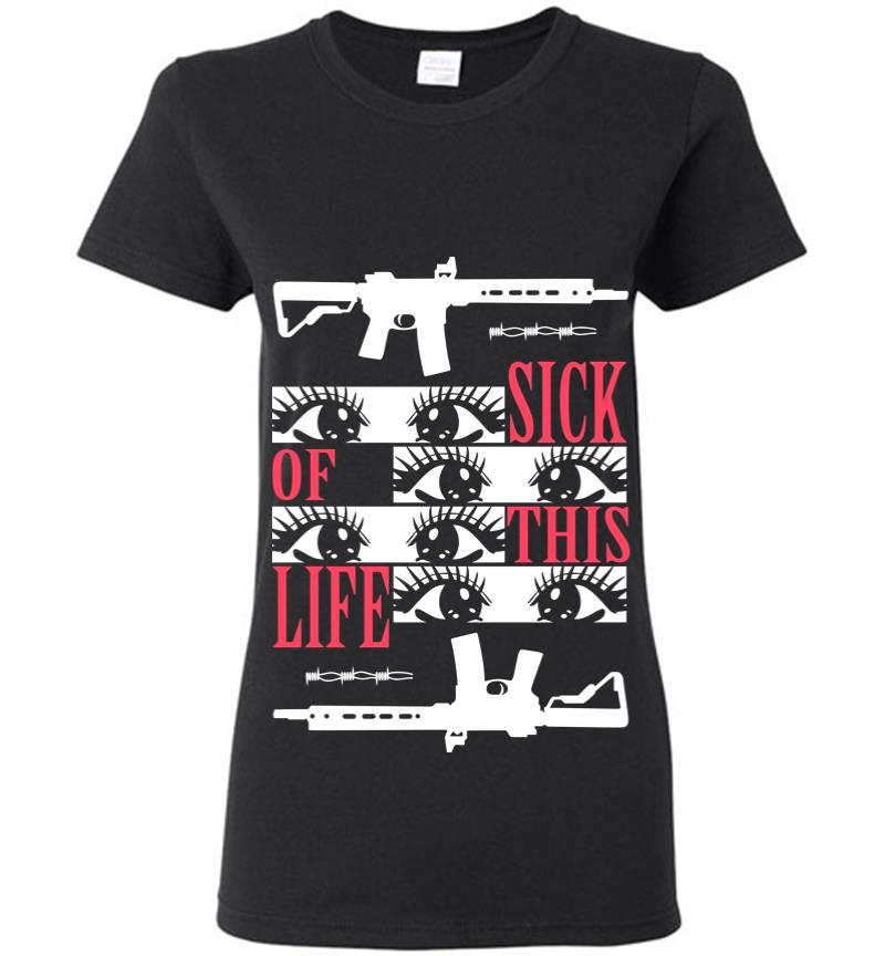 Sick of This Life Women T-shirt