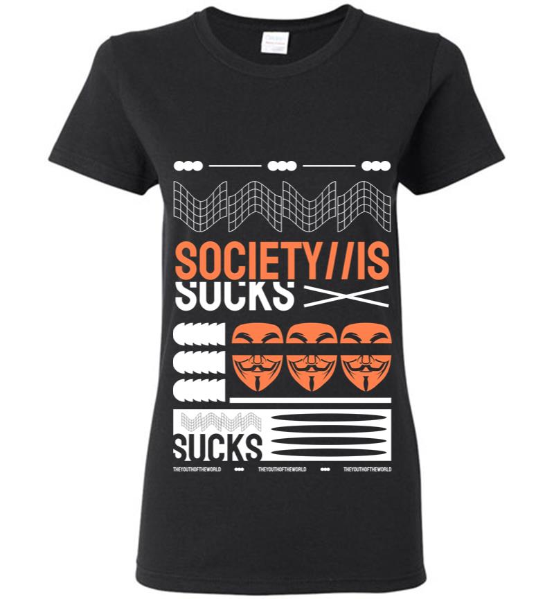 Society is Sucks Women T-shirt