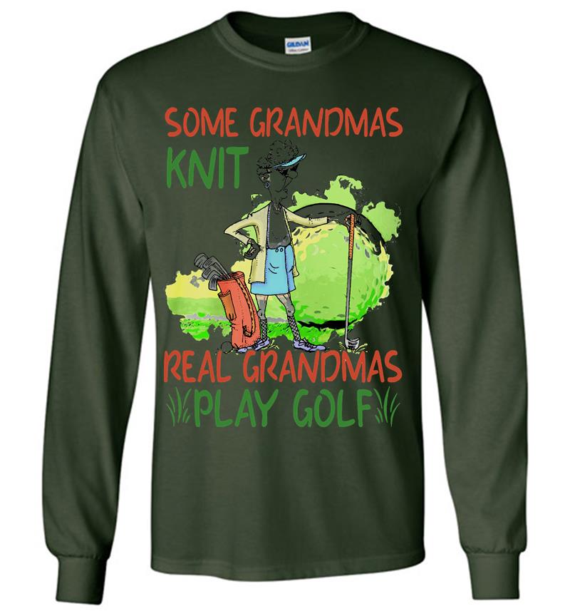 Inktee Store - Some Grandmas Knit Real Grandmas Play Golf Long Sleeve T-Shirt Image