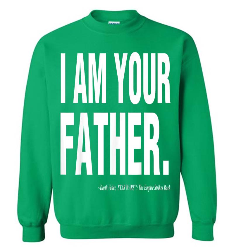 Inktee Store - Star Wars Father'S Day I Am Your Father Text Movie Quote Sweatshirt Image