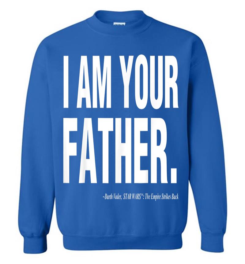 Inktee Store - Star Wars Father'S Day I Am Your Father Text Movie Quote Sweatshirt Image