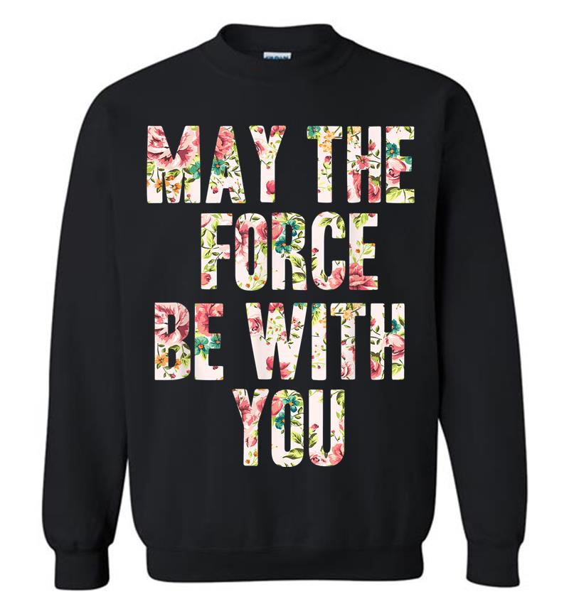 Star Wars May The Force Be With You Floral Pattern Sweatshirt