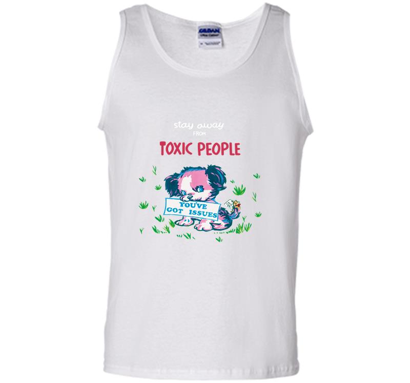 Inktee Store - Stay Away From Toxic People Youve Got Issues Mens Tank Top Image