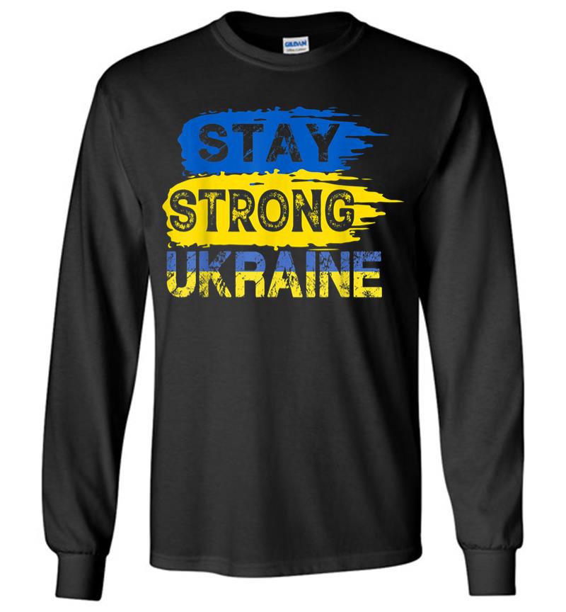Stay Strong Ukraine Support I Stand With Ukraine Long Sleeve T-shirt