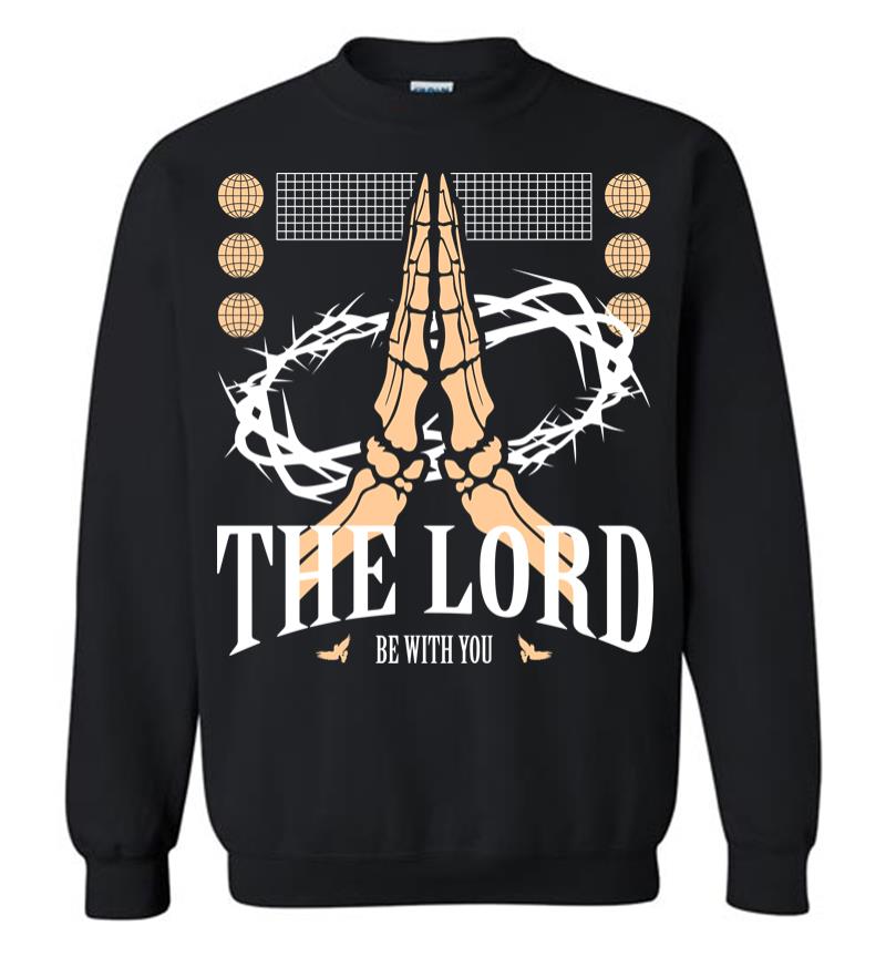 The Lord Be With You Sweatshirt