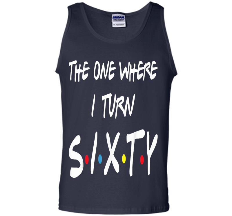 Inktee Store - The One Where I Turn Sixty Mens Tank Top Image