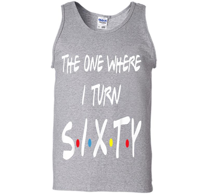 Inktee Store - The One Where I Turn Sixty Mens Tank Top Image
