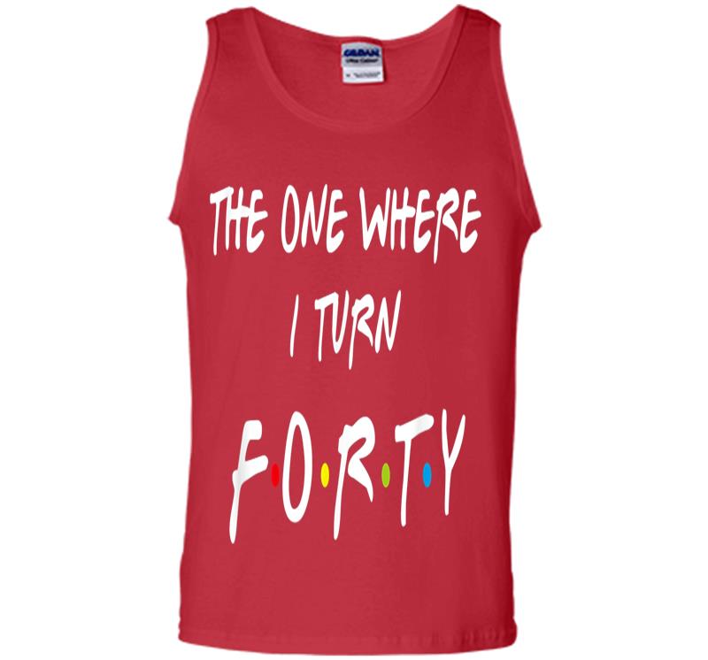 Inktee Store - The One Where It'S My I Turn Forty 40 Birthday Funny Graphic Mens Tank Top Image